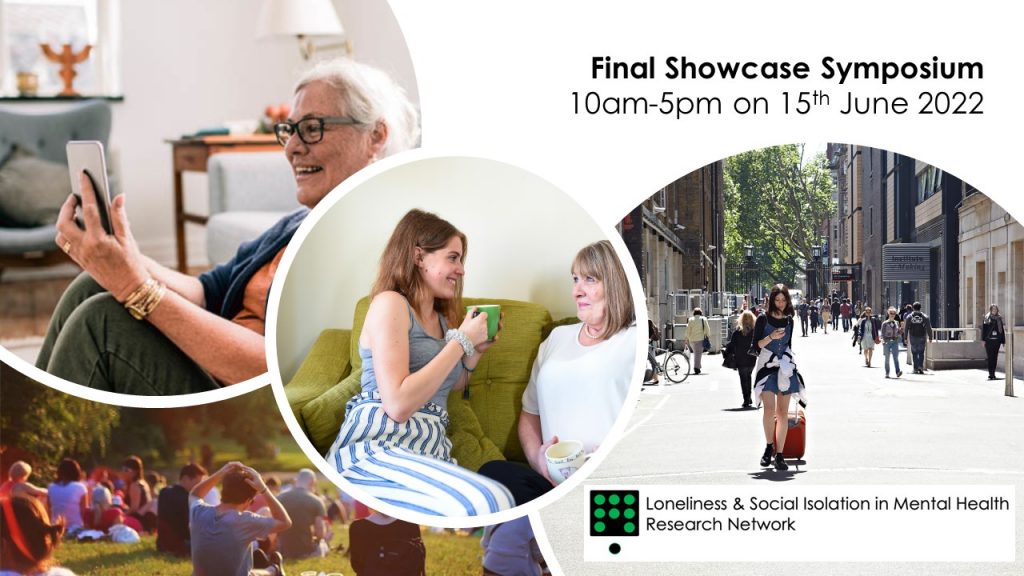 Loneliness and social isolation in mental health research network

Final showcase symposium 10am-5pm on 15h June 2022.