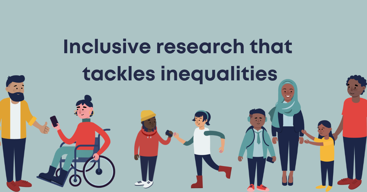 Inclusive research that tackles inequalities is written on a pale teal background with cartoons of different groups of people: a white man talking to a young woman in a wheelchair, two young people playing, and a South Asian family including a mother in a hijab, two small children and a father